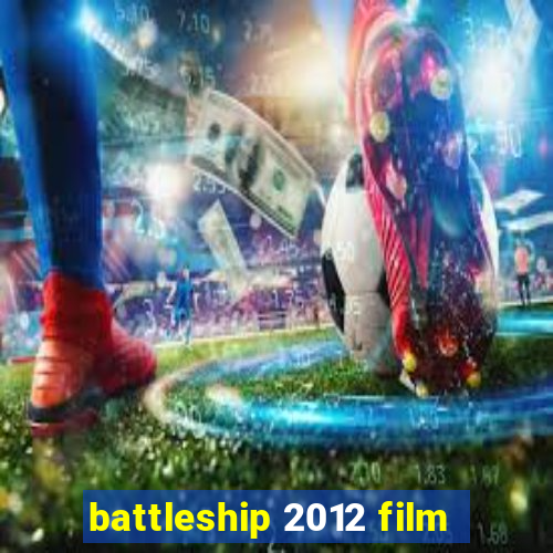 battleship 2012 film