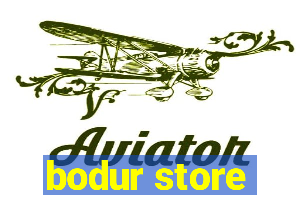 bodur store