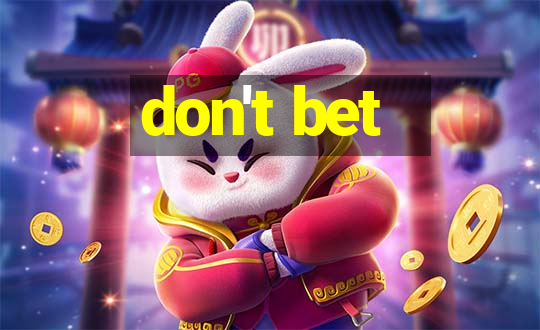 don't bet