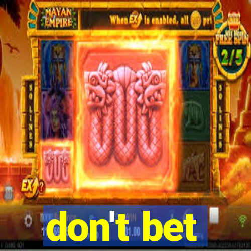 don't bet