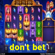 don't bet