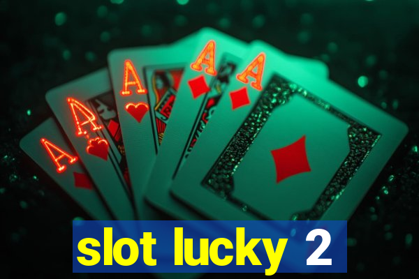 slot lucky 2