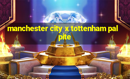 manchester city x tottenham palpite