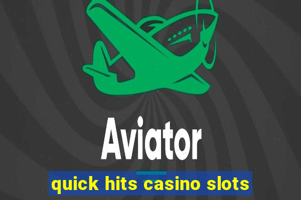 quick hits casino slots