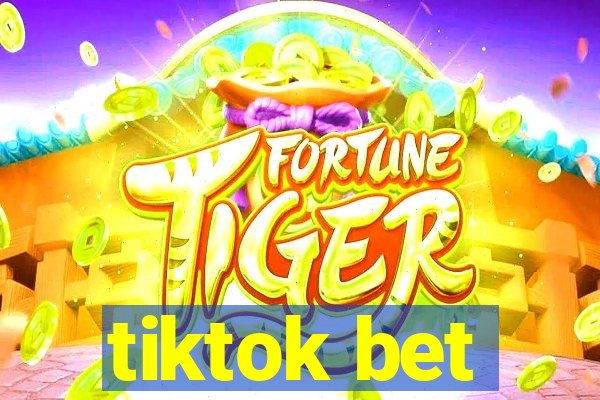 tiktok bet