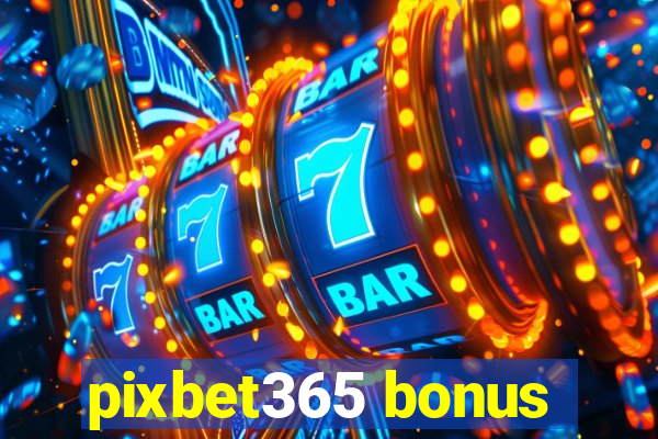 pixbet365 bonus