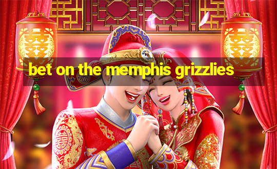 bet on the memphis grizzlies