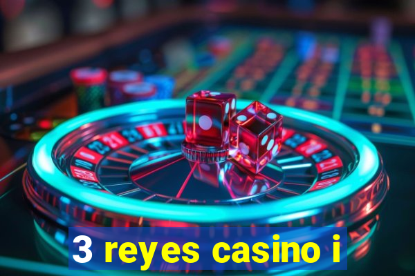 3 reyes casino i