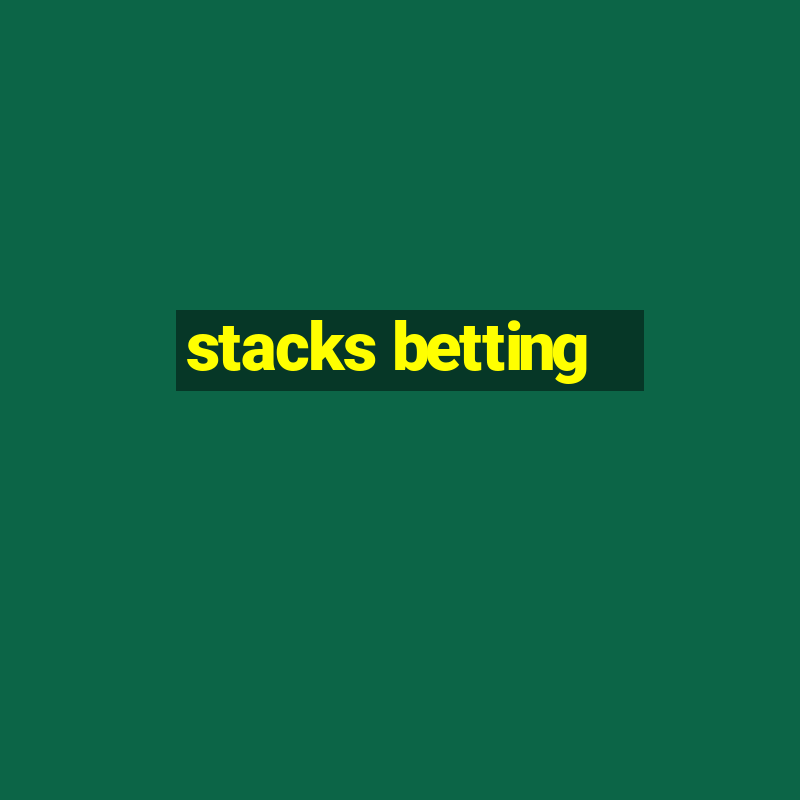 stacks betting