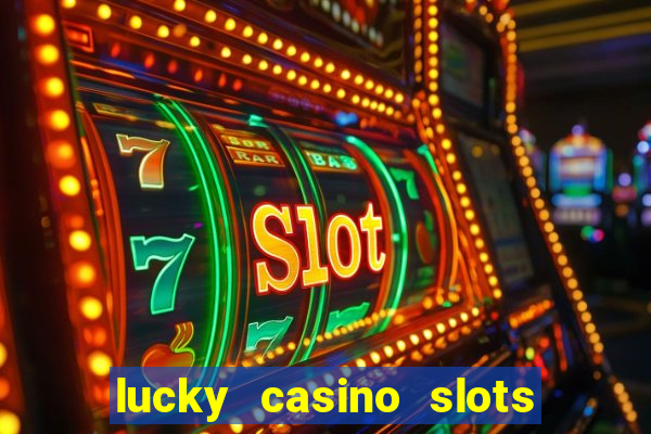 lucky casino slots and crash