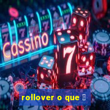 rollover o que 茅