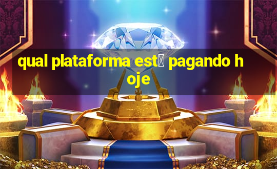 qual plataforma est谩 pagando hoje