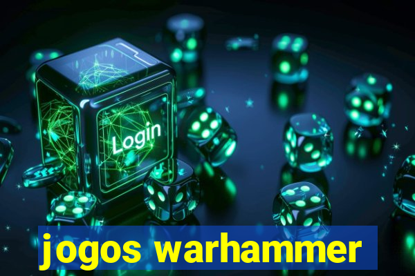 jogos warhammer