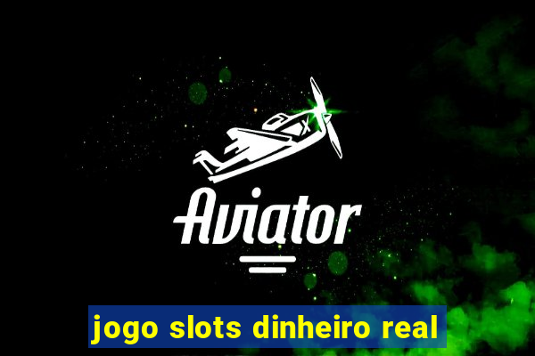 jogo slots dinheiro real