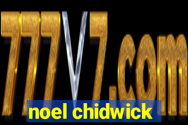 noel chidwick