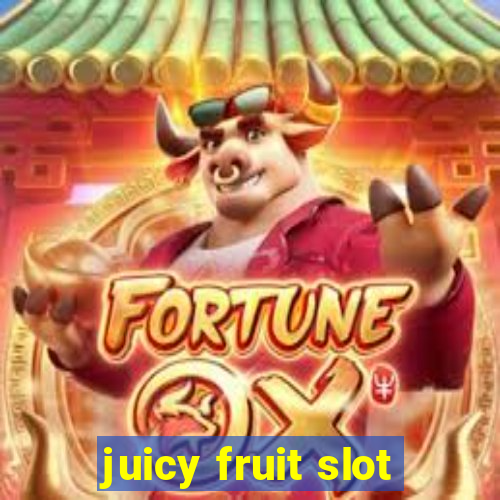 juicy fruit slot