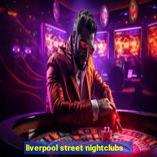 liverpool street nightclubs