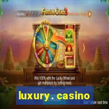 luxury. casino