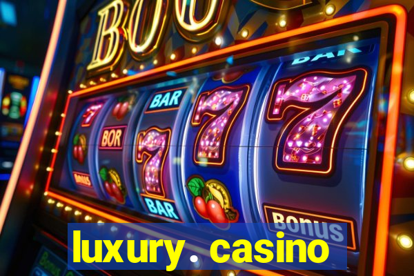 luxury. casino