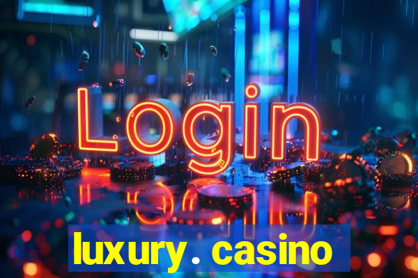 luxury. casino