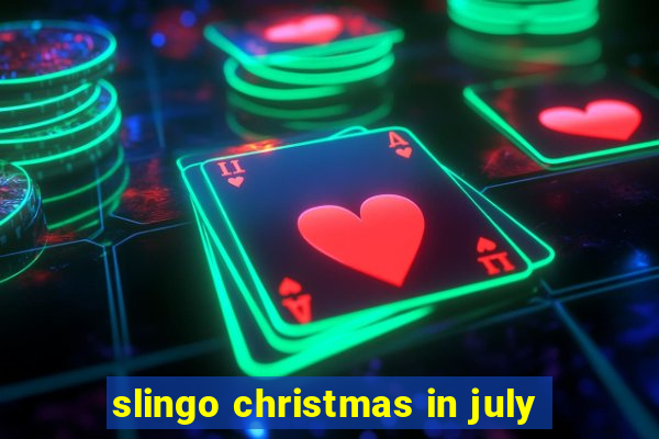 slingo christmas in july