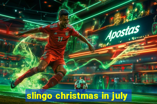 slingo christmas in july