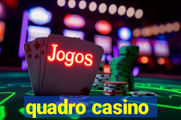 quadro casino