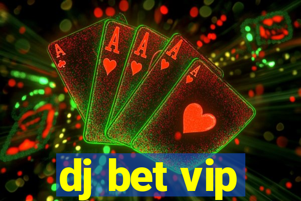 dj bet vip