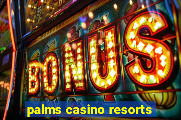 palms casino resorts