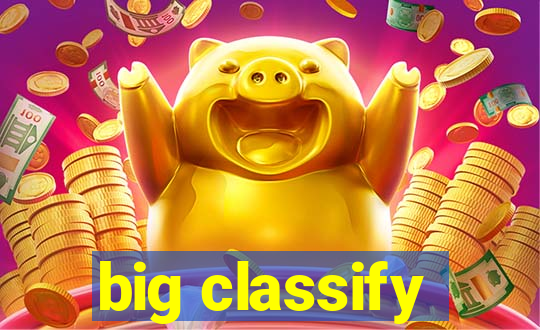 big classify