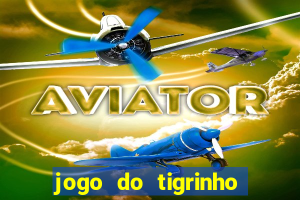 jogo do tigrinho como jogar