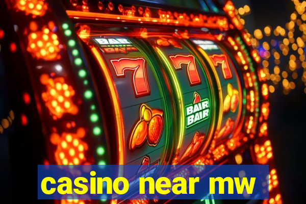 casino near mw