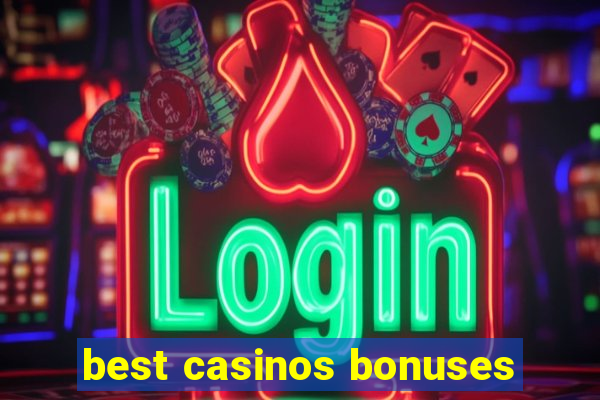 best casinos bonuses