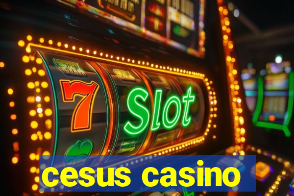 cesus casino