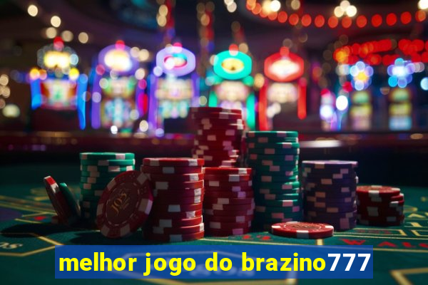 melhor jogo do brazino777