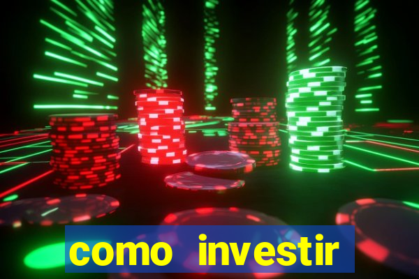 como investir grandes fortunas