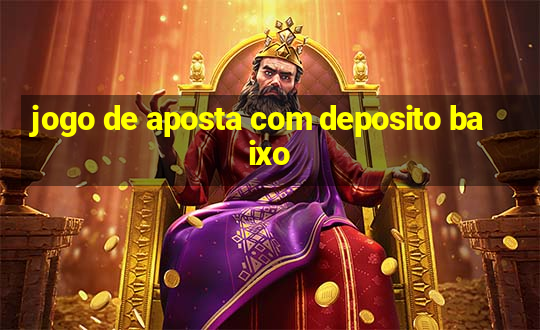 jogo de aposta com deposito baixo