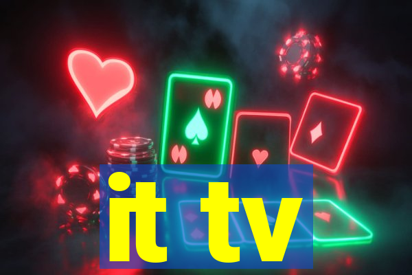 it tv