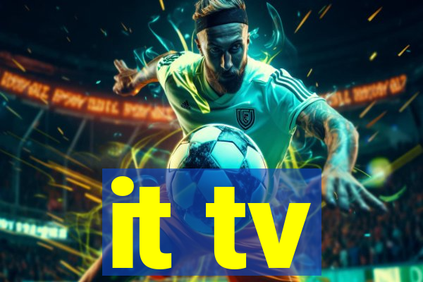 it tv