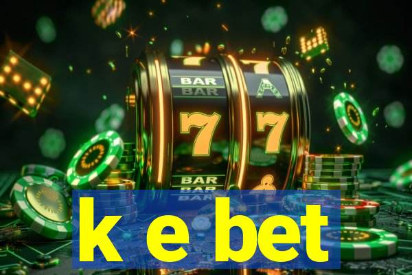 k e bet