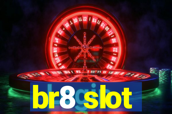 br8 slot