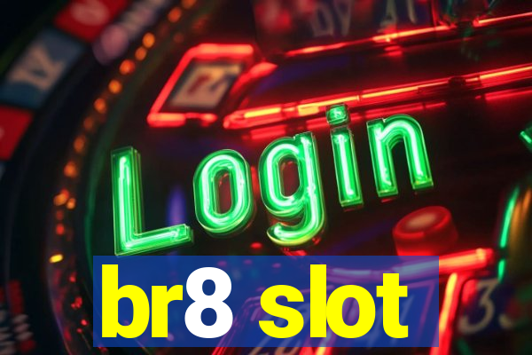 br8 slot