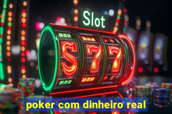 poker com dinheiro real