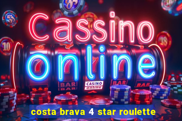 costa brava 4 star roulette