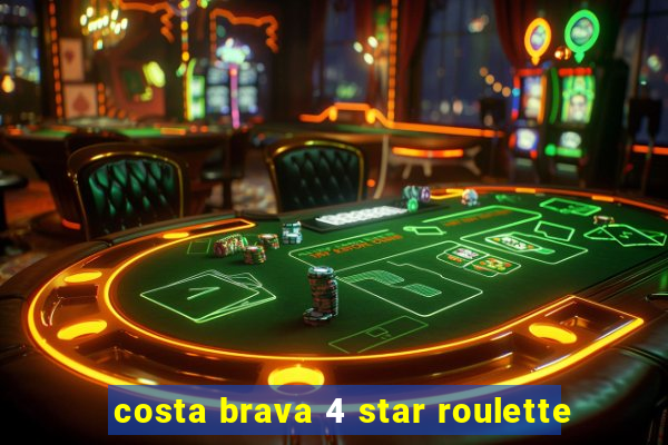 costa brava 4 star roulette