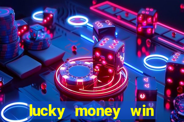 lucky money win real cash 2022