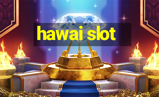 hawai slot