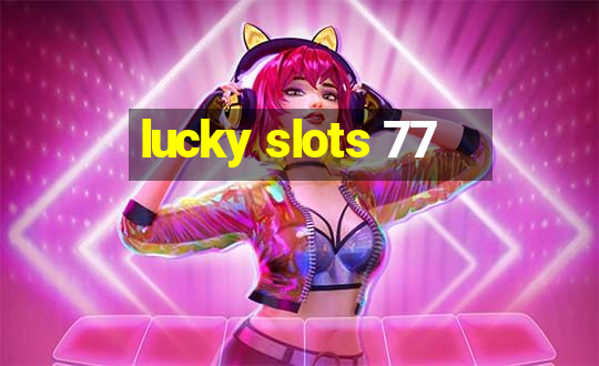 lucky slots 77