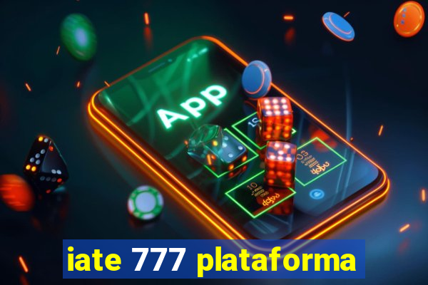 iate 777 plataforma