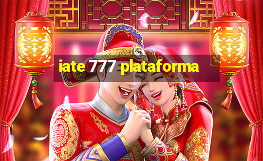 iate 777 plataforma